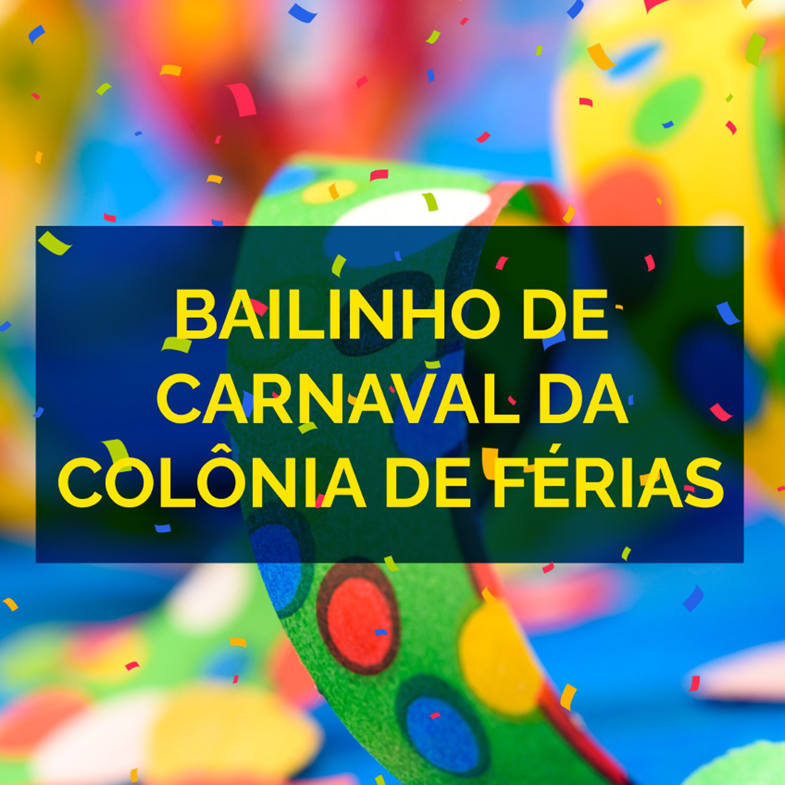 É hora de brincar carnaval! Dia 3/2 tem bailinho da Colônia Gecrear